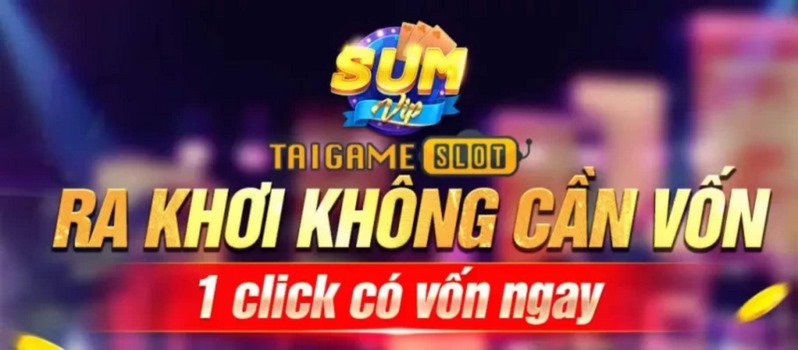 Chơi game tại Sum Vip không cần vốn nhận nhiều ưu đãi