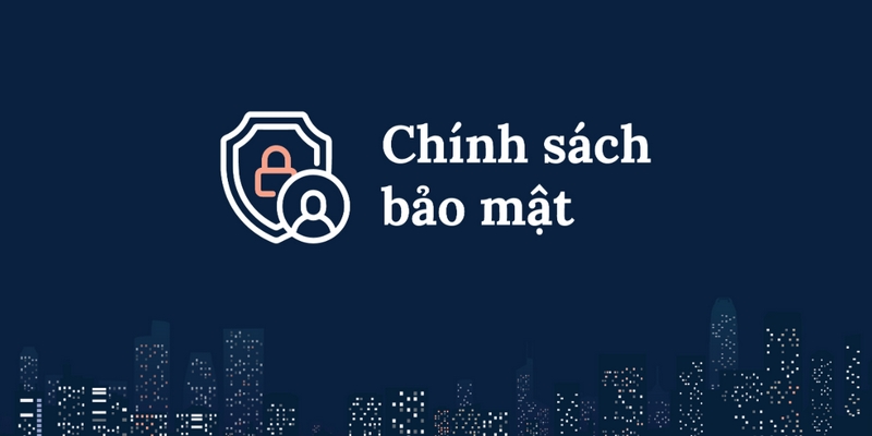 Những cập nhật mới trong chính sách bảo mật 58WIN